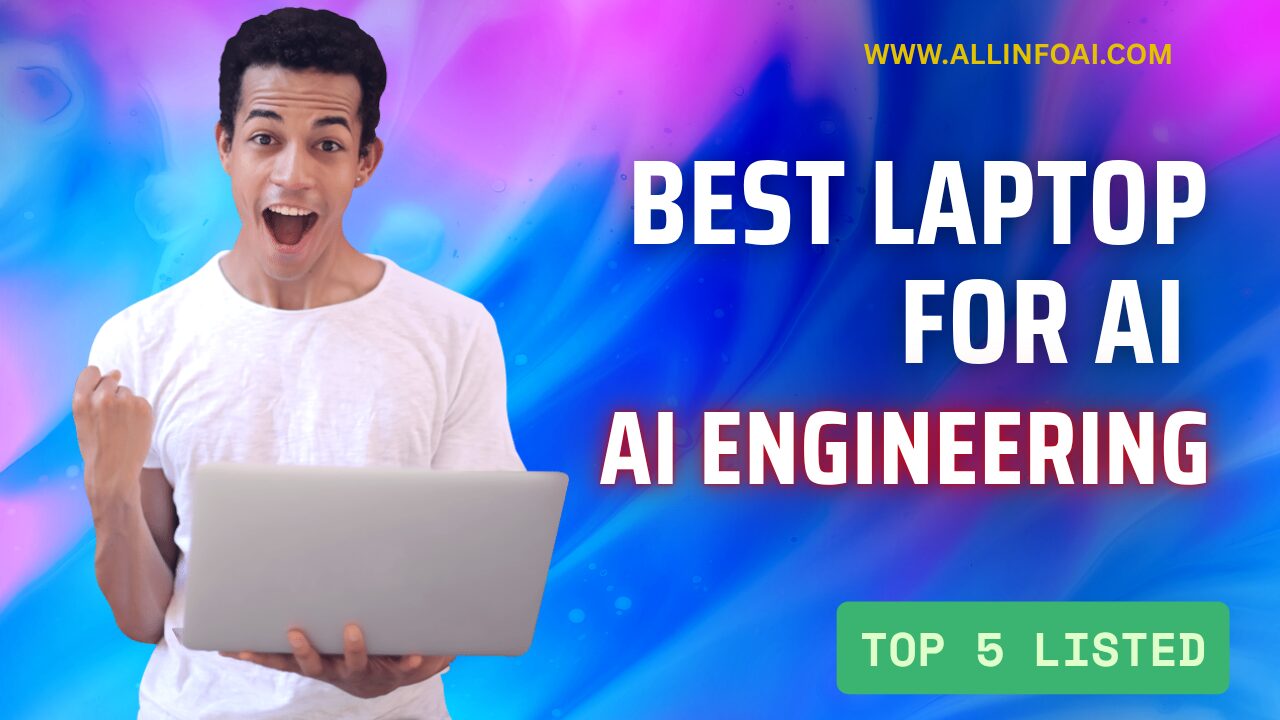 A COMPLETE OF 5 BEST LAPTOP FOR AI ENGINERRING MENTIONED