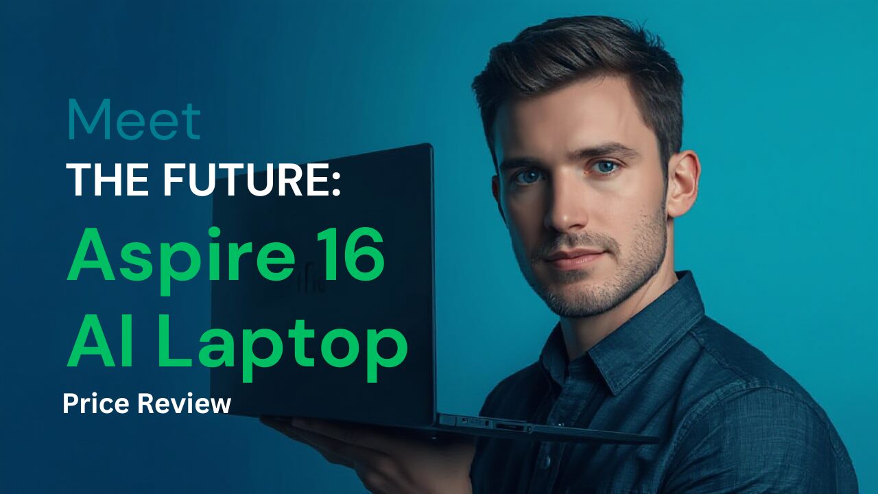 Acer Aspire 16 AI Laptop and Price Review