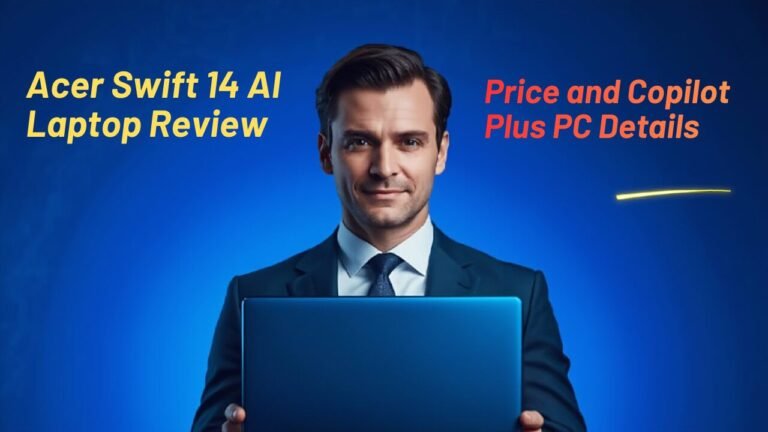 Acer Swift 14 AI Laptop Review Price and Copilot Plus PC Details