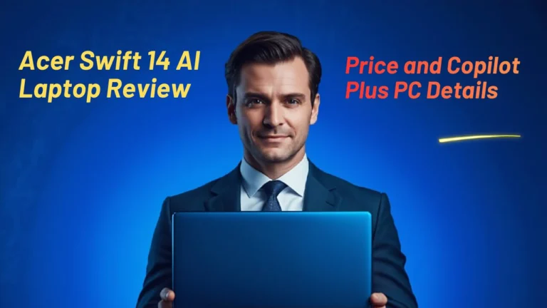 Acer Swift 14 AI Laptop Review Price and Copilot Plus PC Details