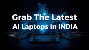 Grab The Latest AI Laptops in INDIA