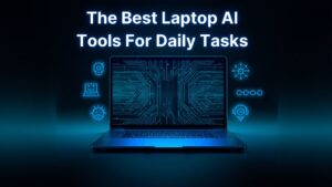 The Best Laptop AI Tools For Daily Tasks