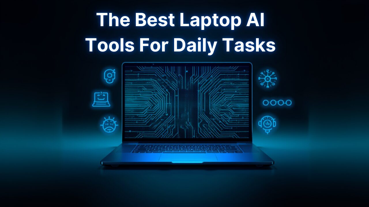 The Best Laptop AI Tools For Daily Tasks