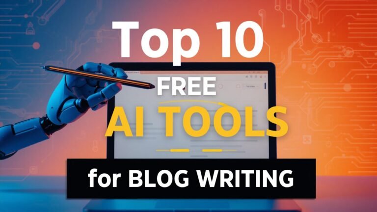 Top 10 Free AI Tools for Blog Writing