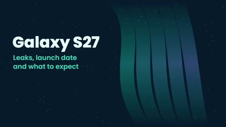 Galaxy S27 Leaks: Launch Date, Four Models, Specs and Expected Price