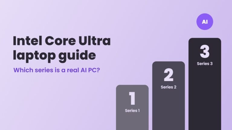 Intel Core Ultra Laptop Guide: Series 1, 2 and 3 Explained for AI Buyers