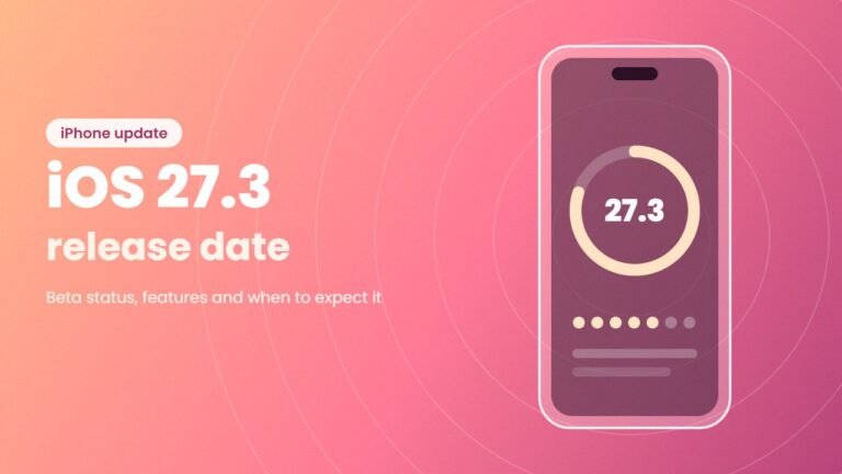 iOS 27.3 Release Date: Beta Status, Likely Window and Features