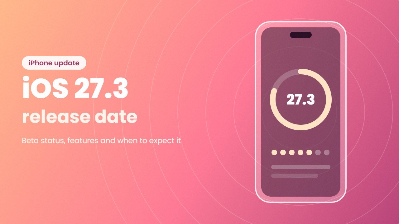 iOS 27.3 release date illustration: glass phone with a 27.3 progress ring on a coral sunset gradient