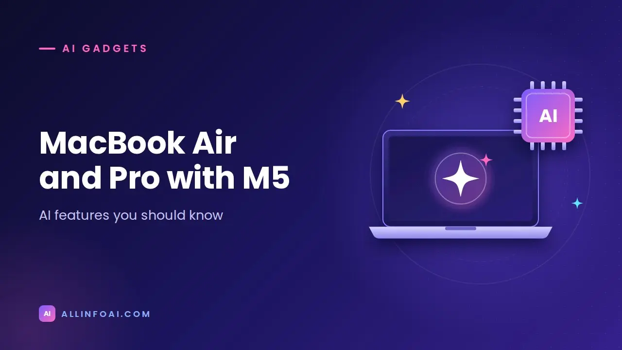 Don’t miss the AI Features of MacBook Air and MacBook Pro with new M5 chip 