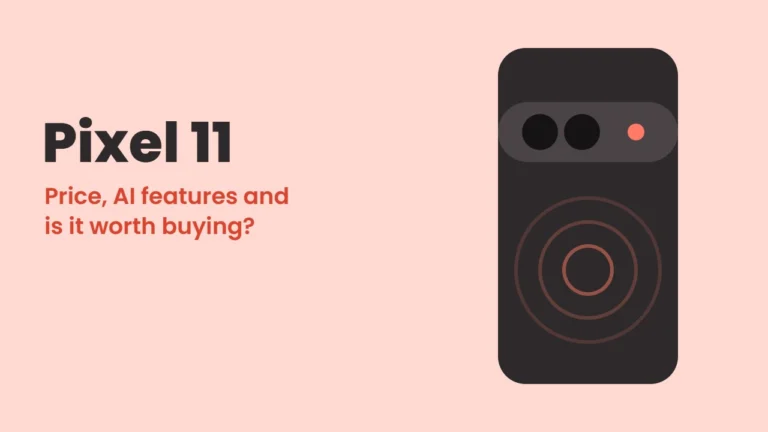 Pixel 11 Guide: Price, Specs, AI Features and Is It Worth Buying?